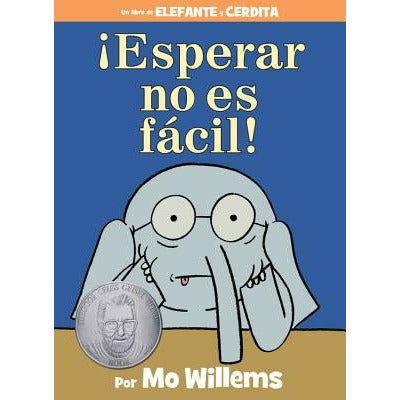 ¬°Esperar No Es F√°cil! (an Elephant and Piggie Book, Spanish Edition) by Mo Willems