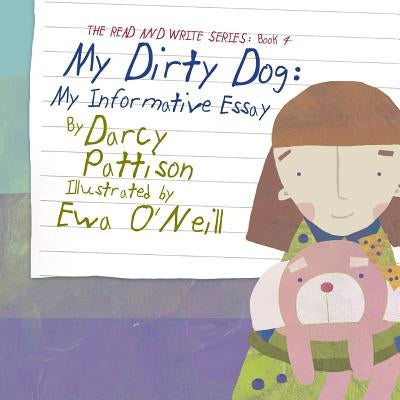 My Dirty Dog: My Informative Essay by Darcy Pattison