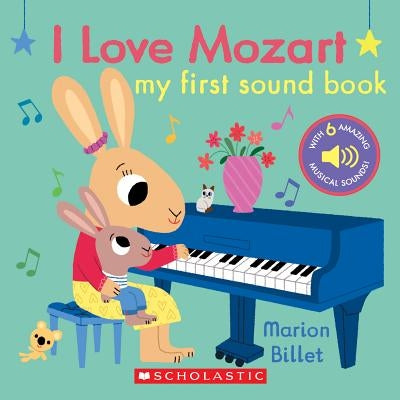 I Love Mozart: My First Sound Book by Marion Billet