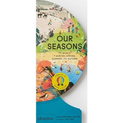 Our Seasons: The World in Winter, Spring, Summer, and Autumn by Sue Lowell Gallion