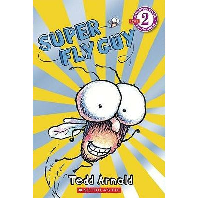 Super Fly Guy (Scholastic Reader, Level 2) by Tedd Arnold
