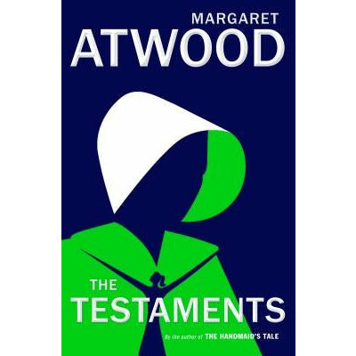 The Testaments: The Sequel to the Handmaid's Tale by Margaret Atwood