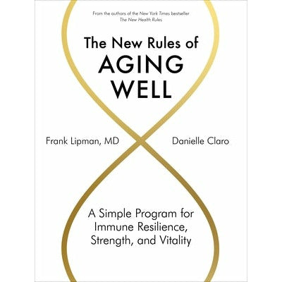 The New Rules of Aging Well: A Simple Program for Immune Resilience, Strength, and Vitality by Frank Lipman