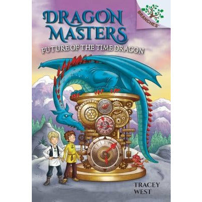 Future of the Time Dragon: A Branches Book (Dragon Masters #15) (Library Edition): Volume 15 by Tracey West