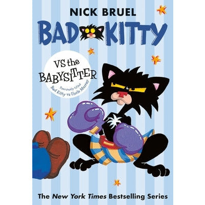 Bad Kitty Vs the Babysitter by Nick Bruel