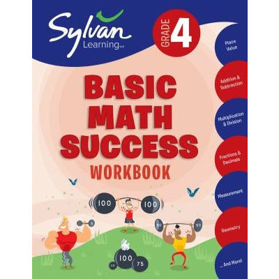 4th Grade Basic Math Success Workbook: Activities, Exercises, and Tips to Help Catch Up, Keep Up, and Get Ahead by Sylvan Learning