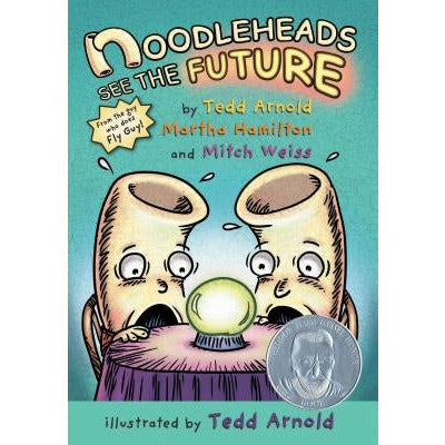 Noodleheads See the Future by Tedd Arnold