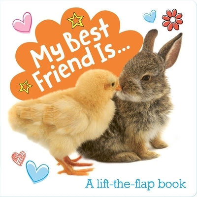 My Best Friend Is...: A Lift-The-Flap Book by Little Genius Books