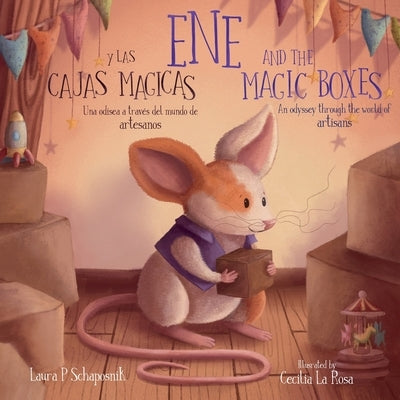 Ene and the Magic boxes: An Odyssey Through the World of Artisans by Laura P. Schaposnik