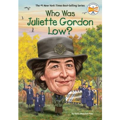 Who Was Juliette Gordon Low? by Dana Meachen Rau