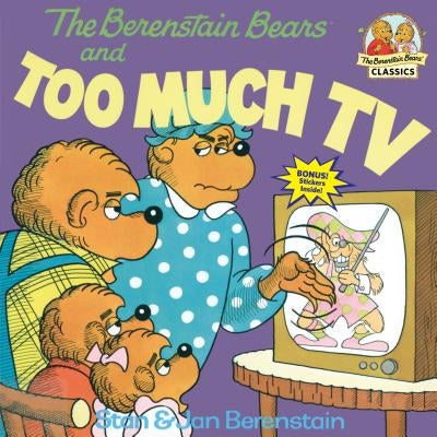 The Berenstain Bears and Too Much TV by Stan Berenstain
