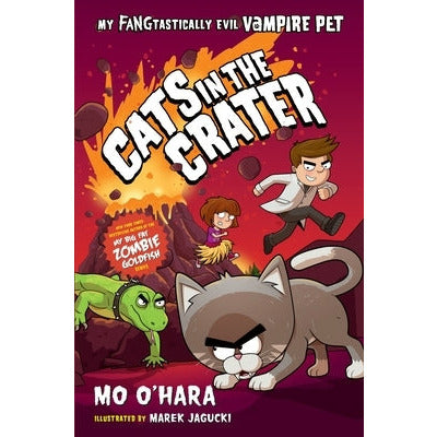 Cats in the Crater: My Fangtastically Evil Vampire Pet by Mo O'Hara
