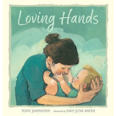 Loving Hands by Tony Johnston
