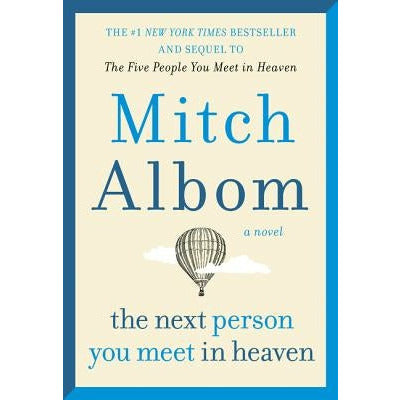 The Next Person You Meet in Heaven: The Sequel to the Five People You Meet in Heaven by Mitch Albom