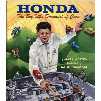 Honda: The Boy Who Dreamed of Cars by Mark Weston
