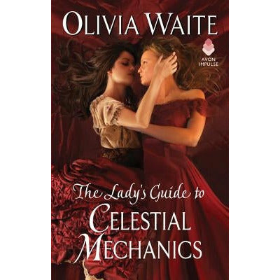 The Lady's Guide to Celestial Mechanics: Feminine Pursuits by Olivia Waite