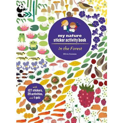 In the Forest: My Nature Sticker Activity Book (127 Stickers, 29 Activities, 1 Quiz) by Olivia Cosneau