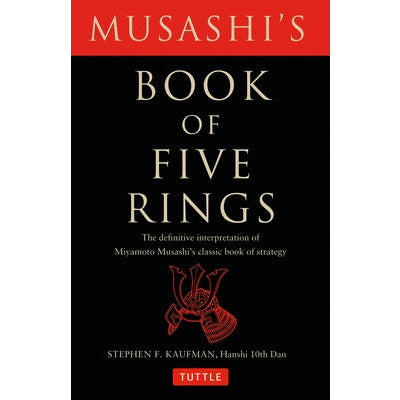 Musashi's Book of Five Rings: The Definitive Interpretation of Miyamoto Musashi's Classic Book of Strategy by Miyamoto Musashi