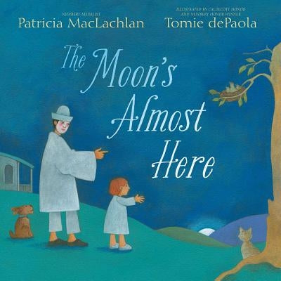 The Moon's Almost Here by Patricia MacLachlan