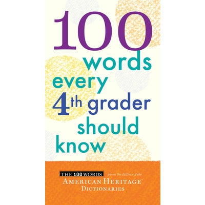 100 Words Every 4th Grader Should Know by Editors of the American Heritage Di