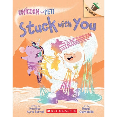 Stuck with You: An Acorn Book (Unicorn and Yeti #7) by Heather Ayris Burnell