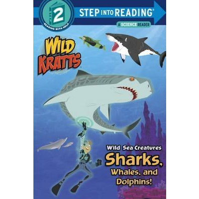 Wild Sea Creatures: Sharks, Whales and Dolphins! (Wild Kratts) by Chris Kratt