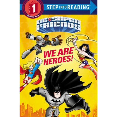 We Are Heroes! (DC Super Friends) by Christy Webster