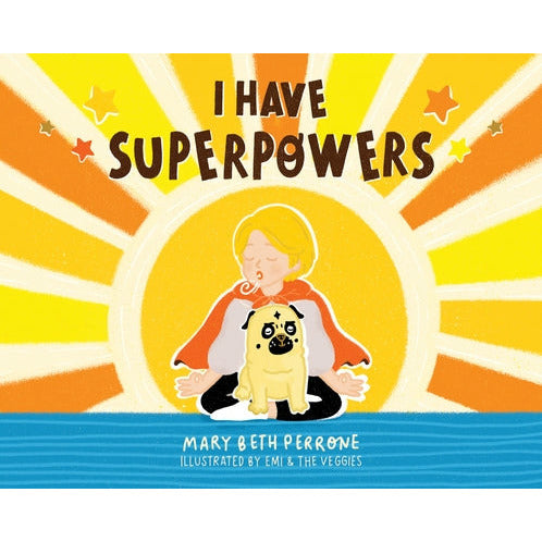 I Have Superpowers by Mary Beth Perrone