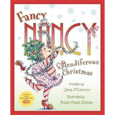 Fancy Nancy: Splendiferous Christmas by Jane O'Connor