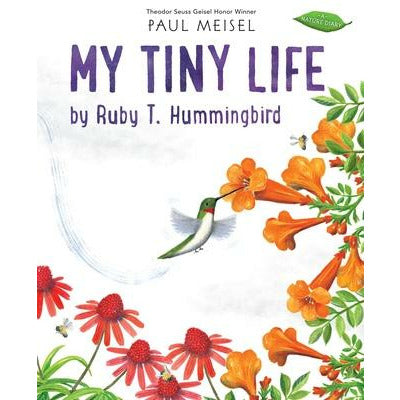 My Tiny Life by Ruby T. Hummingbird by Paul Meisel