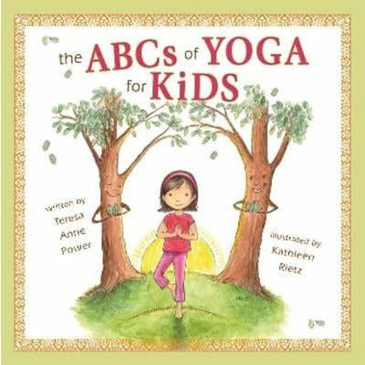 The ABCs of Yoga for Kids by Teresa Anne Power
