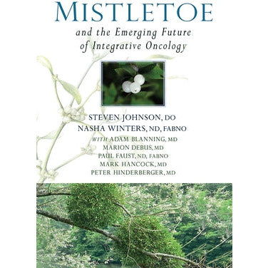Mistletoe and the Emerging Future of Integrative Oncology by Steven Johnson