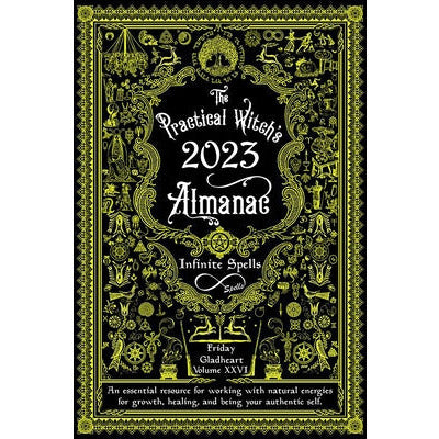The Practical Witch's Almanac 2023: Infinite Spells by Friday Gladheart
