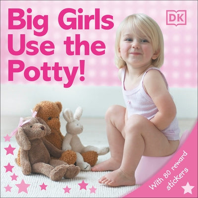 Big Girls Use the Potty! by DK