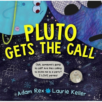 Pluto Gets the Call by Adam Rex
