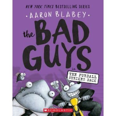 The Bad Guys in the Furball Strikes Back (the Bad Guys #3), 3 by Aaron Blabey