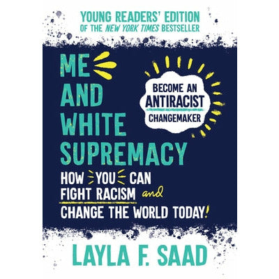Me and White Supremacy: Young Readers' Edition by Layla Saad