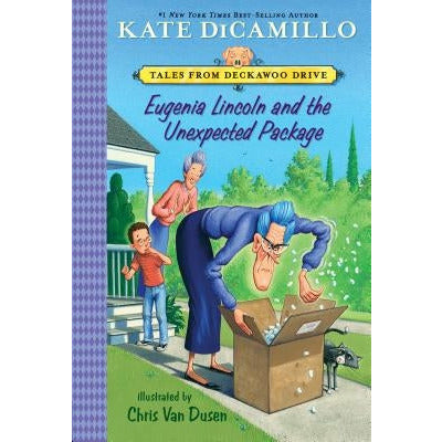 Eugenia Lincoln and the Unexpected Package: Tales from Deckawoo Drive, Volume Four by Kate DiCamillo