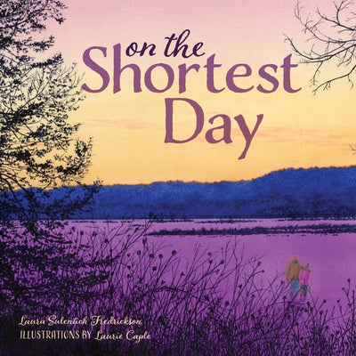 On the Shortest Day by Laura Sulentich Fredrickson
