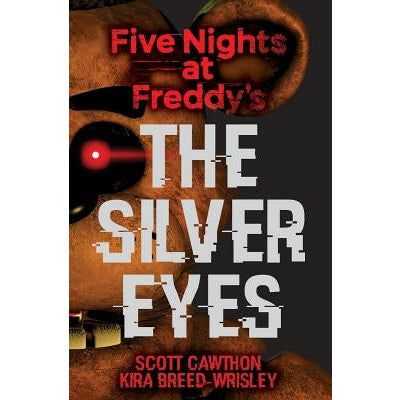 The Silver Eyes (Five Nights at Freddy's #1): Volume 1 by Scott Cawthon