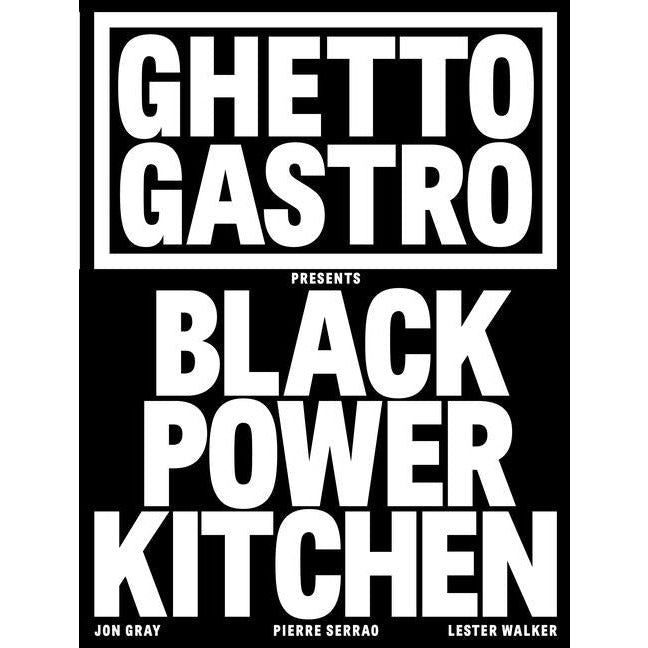 Ghetto Gastro Presents Black Power Kitchen by Jon Gray