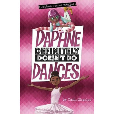 Daphne Definitely Doesn't Do Dances by Tami Charles