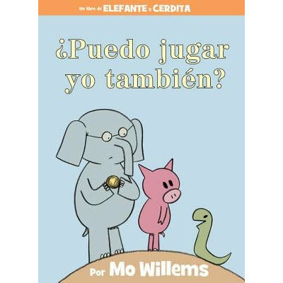 ¬øPuedo Jugar Yo Tambi√©n? (an Elephant & Piggie Book, Spanish Edition) by Mo Willems