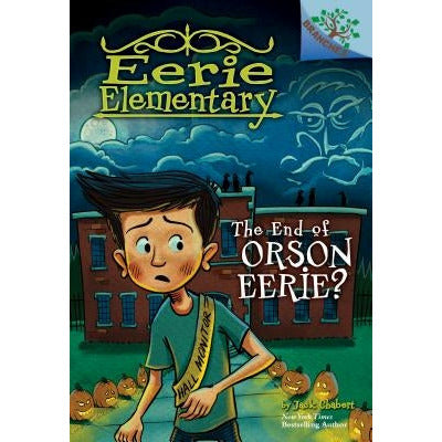 The End of Orson Eerie? a Branches Book (Eerie Elementary #10) (Library Edition): Volume 10 by Jack Chabert