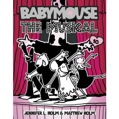 Babymouse #10: The Musical by Jennifer L. Holm