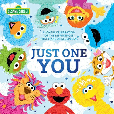 Just One You!: A Joyful Celebration of the Differences That Make Us All Special by Sesame Workshop