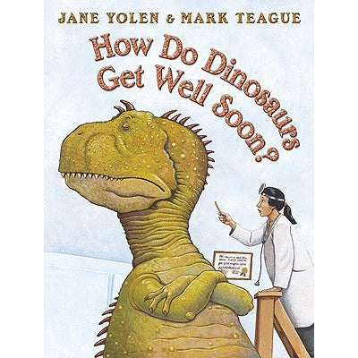 How Do Dinosaurs Get Well Soon? by Jane Yolen