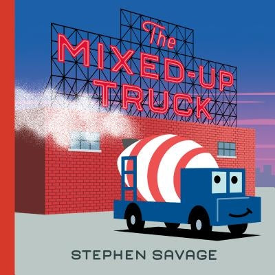 The Mixed-Up Truck by Stephen Savage