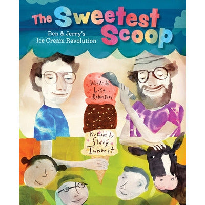 The Sweetest Scoop: Ben & Jerry's Ice Cream Revolution by Lisa Robinson