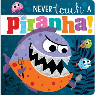 Never Touch a Piranha! by Make Believe Ideas